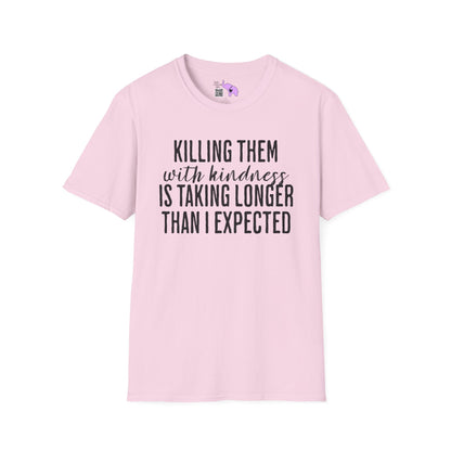 Killing Them With Kindness Is Taking Longer Than I Expected Adult T-shirt