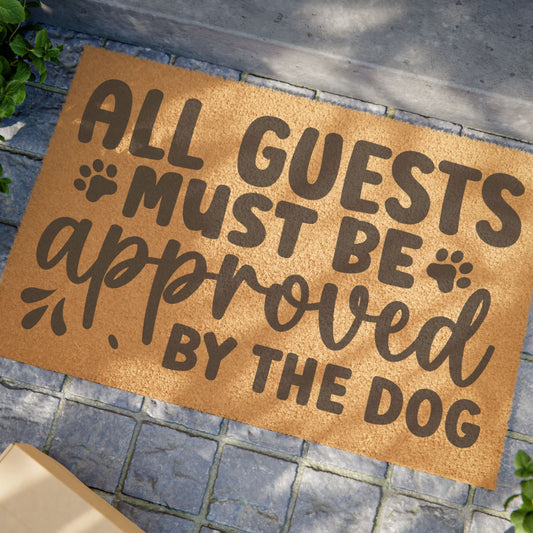 All Guests Must Be Approved By The Dog Coconut Fiber Doormat