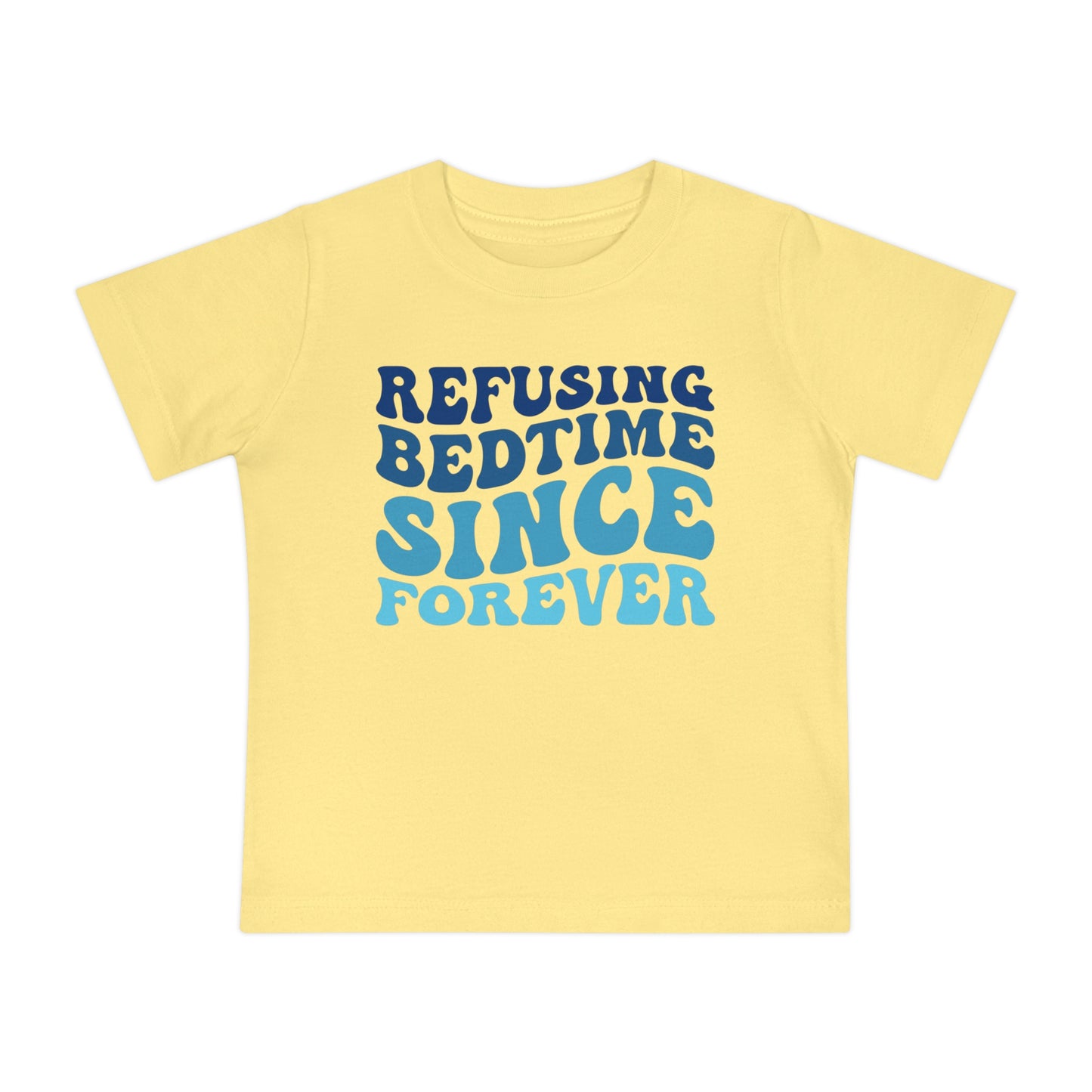 Refuse Bedtime Since Forever Infant T-Shirt