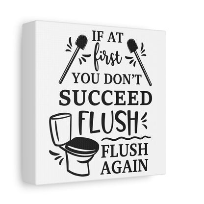If At First You Don't Succeed Flush Again Canvas Art