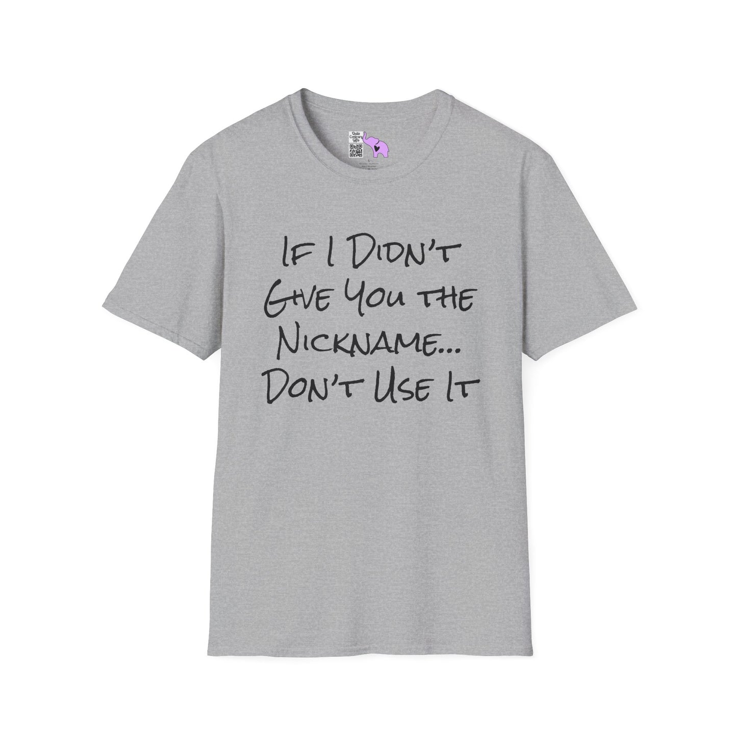 If I Didn't Give You The Nickname... Don't Use It Adult T-shirt