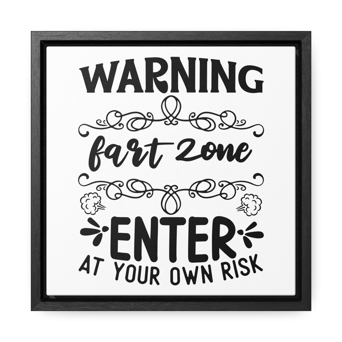 Warning Fart Zone Enter At Your Own Risk Canvas Wraps, Square Frame