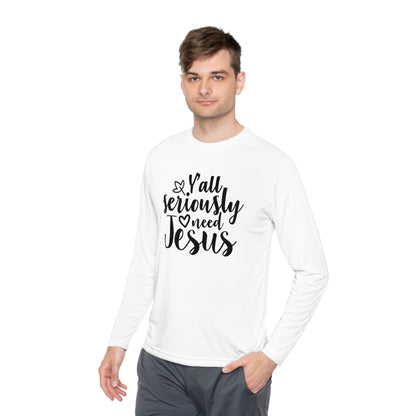 Y'all Seriously Need Jesus Adult Long Sleeve Tee