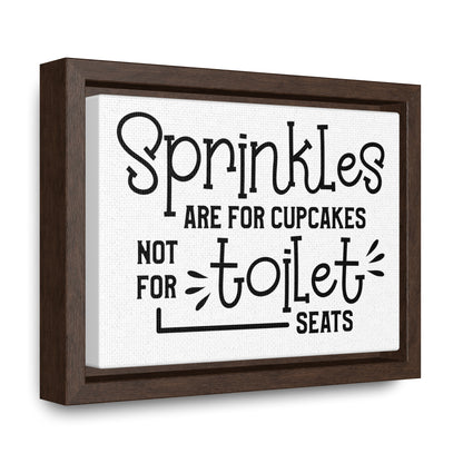 Sprinkles Are For Cupcakes Not For Toilet Seats Canvas Wraps, Horizontal Frame