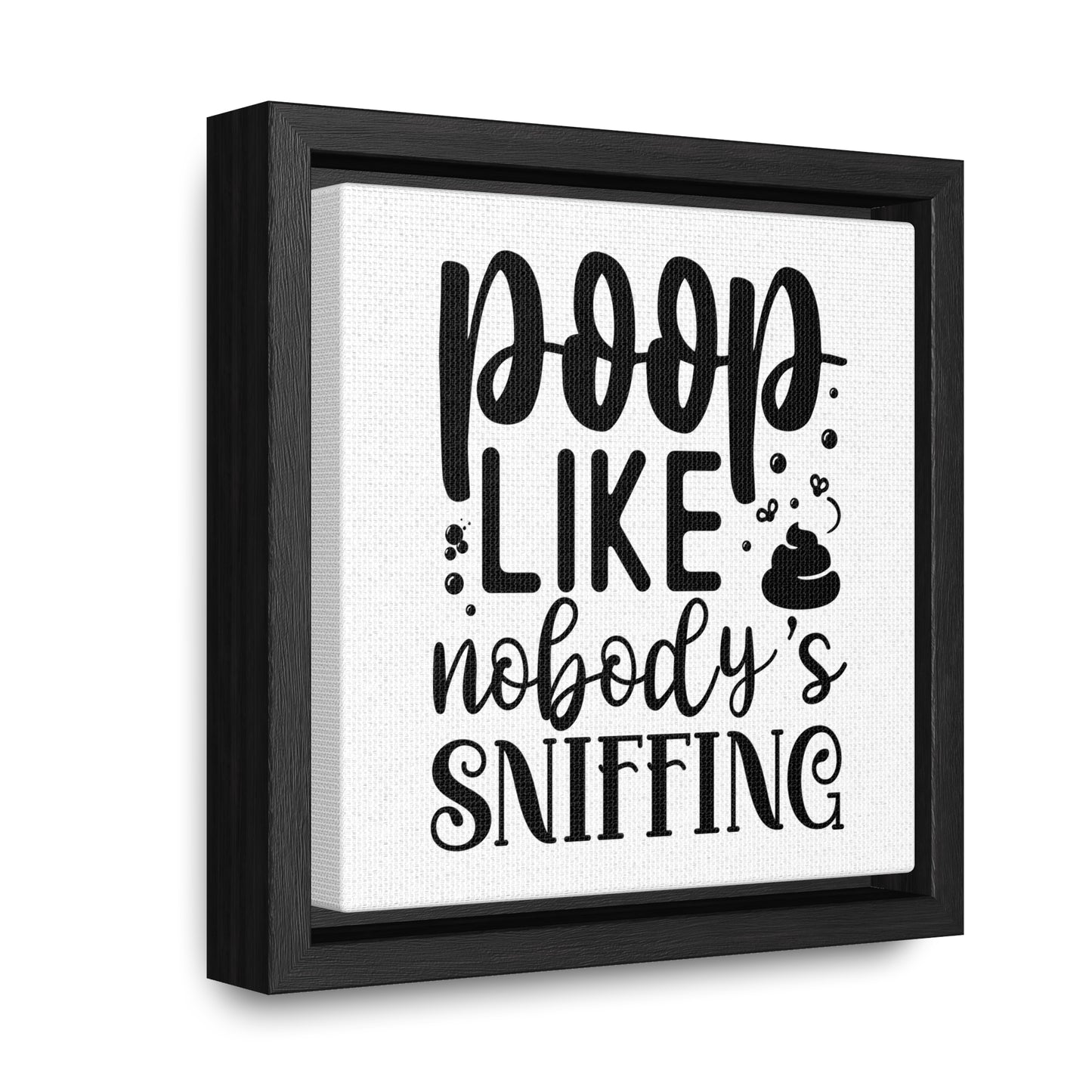 Poop Like Nobody's Sniffing Canvas Wraps, Square Frame