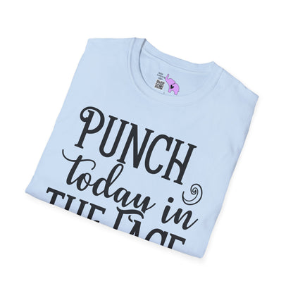 Punch Today In The Face Adult T-shirt