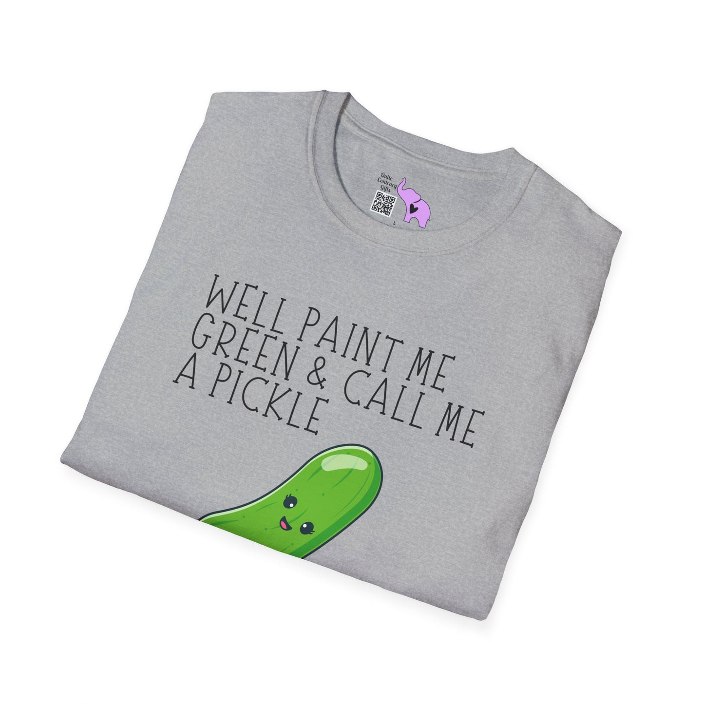 Well Paint Me Green & Call Me a Pickle... Adult T-shirt