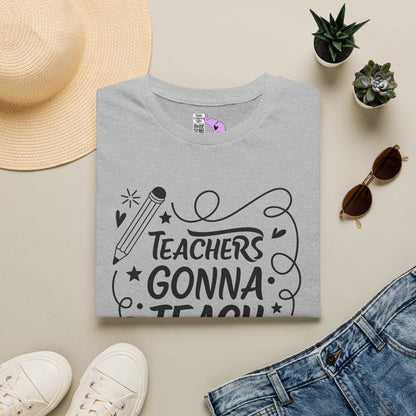 Teachers Gonna Teach Adult T-shirt