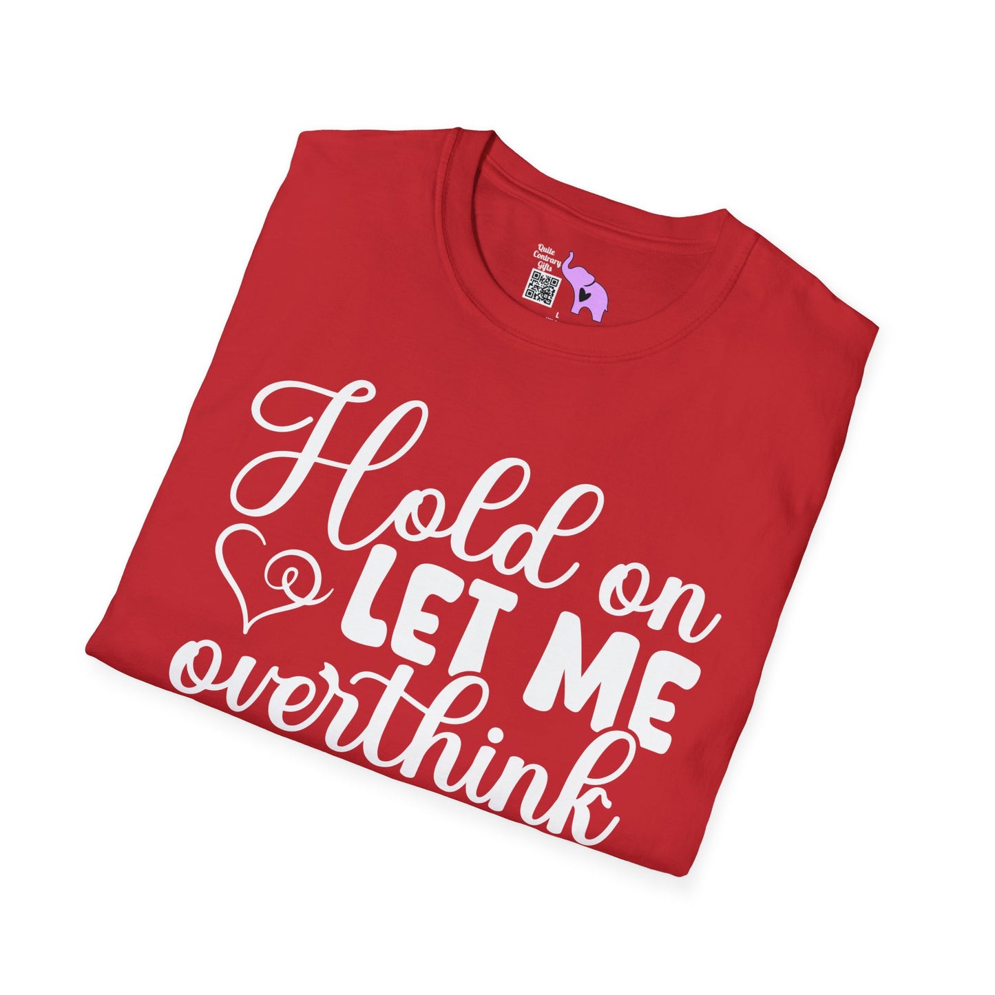 Hold On Let Me Overthink This T-shirt