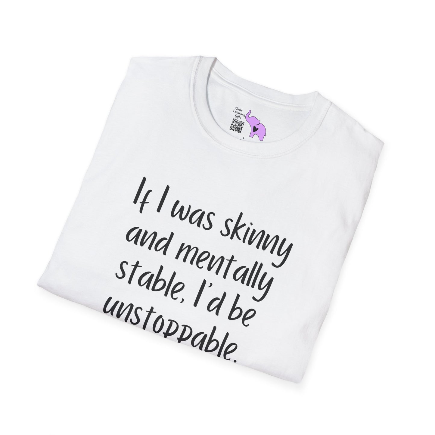 If I Was Skinny and Mentally Stable... Adult T-shirt