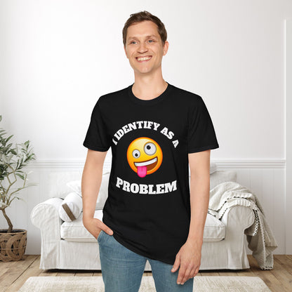 I Identify As A Problem Adult T-shirt