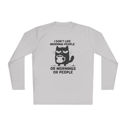 I Don't Like Morning People Or Mornings Or People Adult Long Sleeve Tee