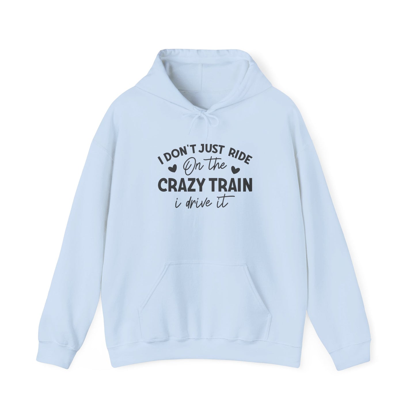 I Don't Just Ride On The Crazy Train, I Drive It Heavy Blend™ Hooded Sweatshirt