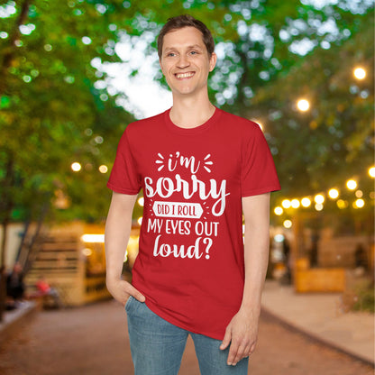 I'm Sorry Did I Roll My Eyes Out Loud Adult T-shirt