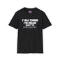 Y'all Think I'm Mean Wait 'til I Don't Like You Adult T-shirt