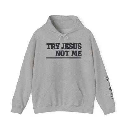 ""Try Jesus Not Me 1 Corinthians 15:10 Heavy Blend™ Hooded Sweatshirt