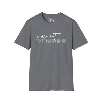 I Am Not Demure 2 Adult T-shirt