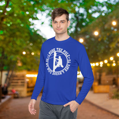 I Work The Pole So My Wife Doesn't Have To Adult Long Sleeve Tee
