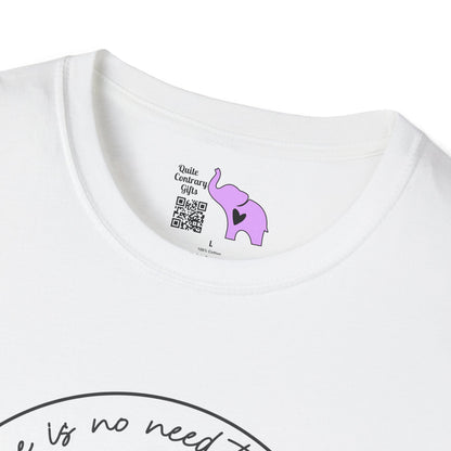 There Is No Need To Repeat Yourself...I Heard You The First Time Adult T-shirt