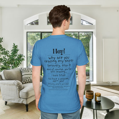 Hey! Stop Reading My Shirt! Adult T-shirt