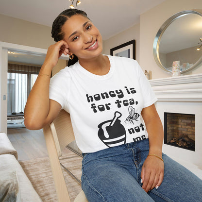 Honey Is For Tea Not Me Adult T-shirt