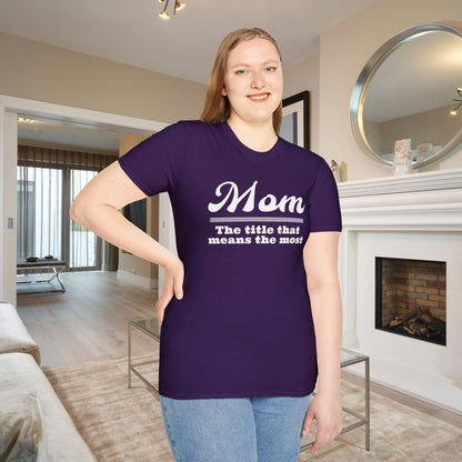 Mom The Title That Means The Most Adult T-shirt