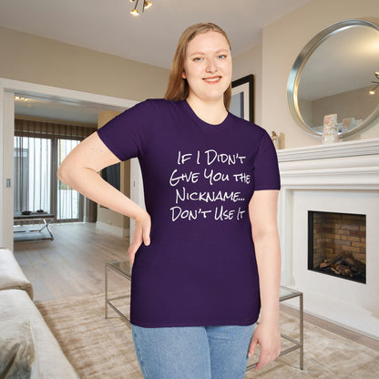 If I Didn't Give You The Nickname... Don't Use It Adult T-shirt