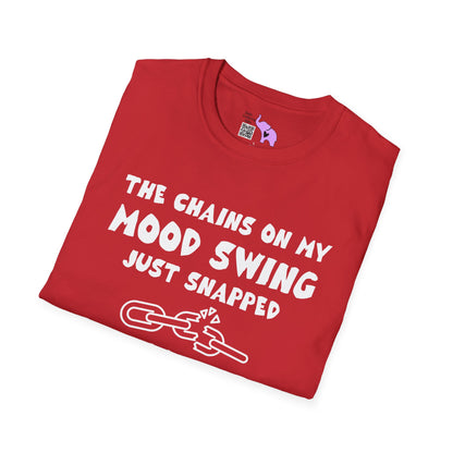 The Chains On My Mood Swing Just Snapped...Run Adult T-shirt
