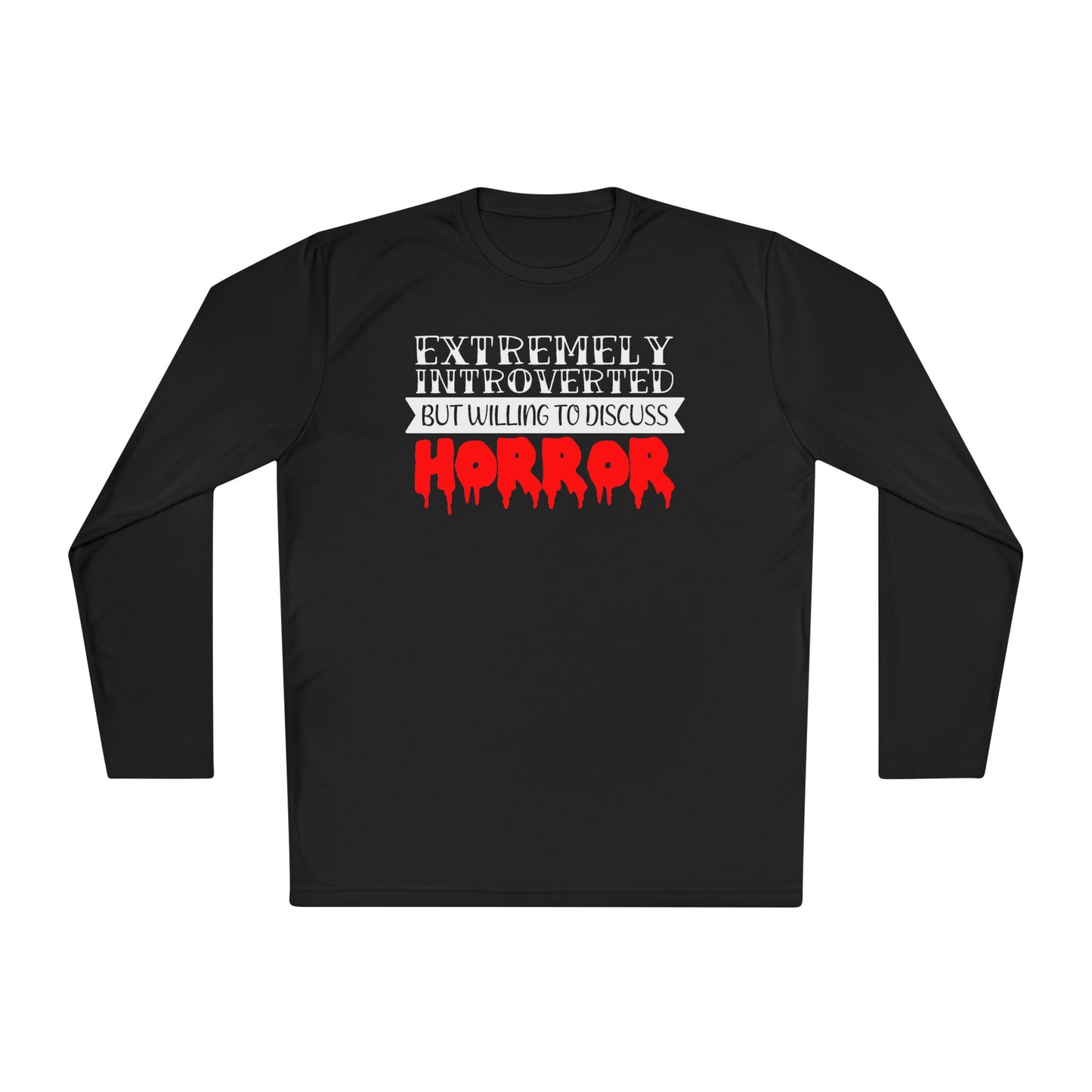 Extremely Introverted But Willing To Discuss Horror Adult Long Sleeve Tee