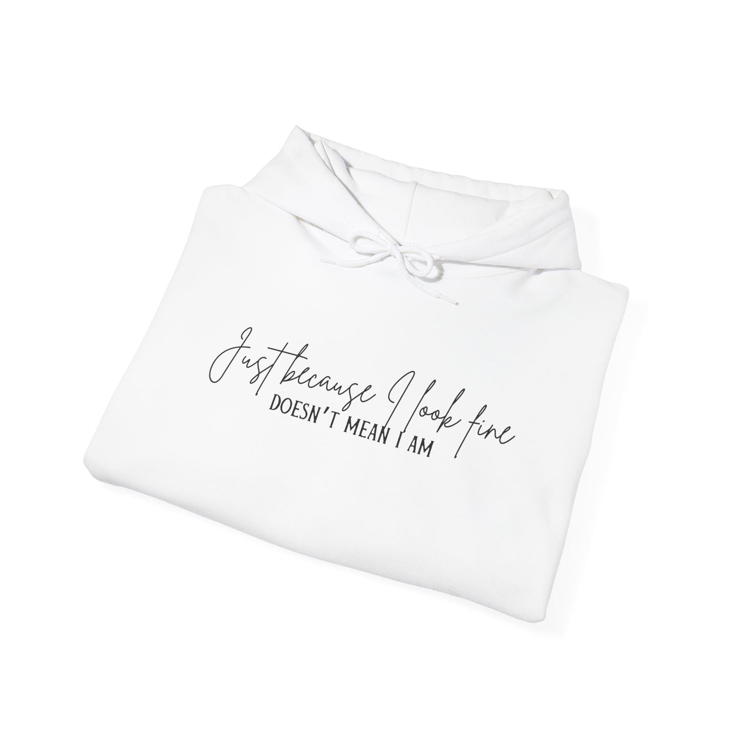 Just Because I Look Fine Doesn't Mean I Am Heavy Blend™ Hooded Sweatshirt