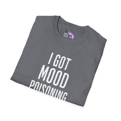 I Got Mood Poisoning Must Have Been Something I Hate Adult T-shirt