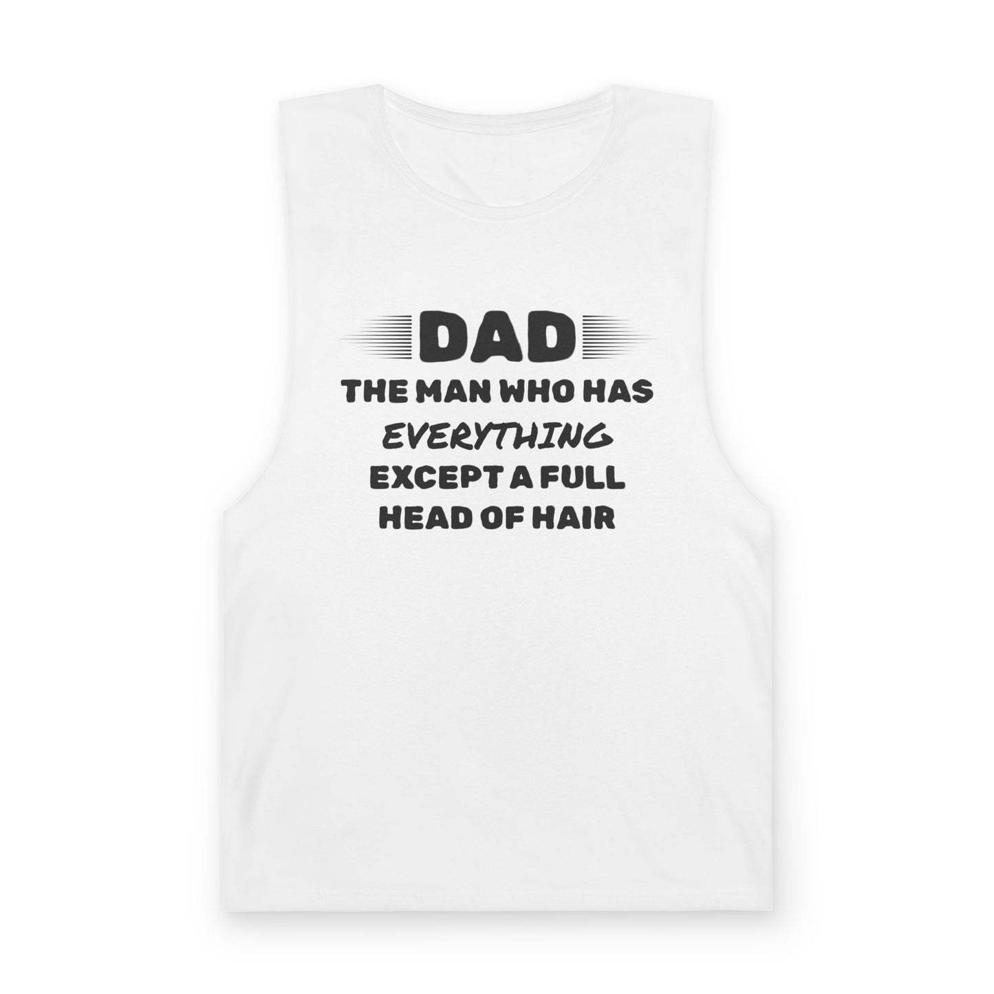 Dad-The Man Who Has Everything Except A Full Head of Hair Tank Top