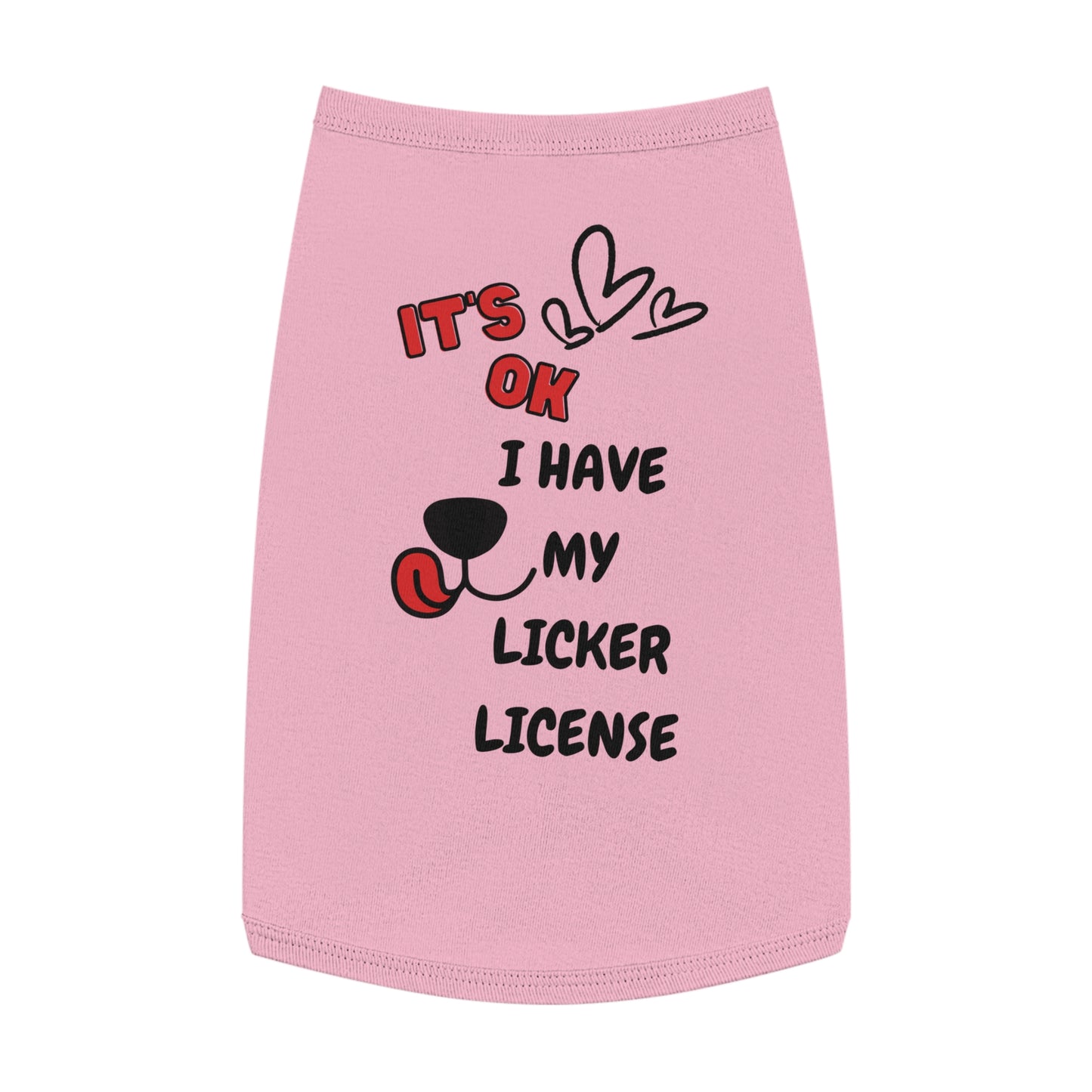 It's ok I Have My Licker License Pet Tank Top