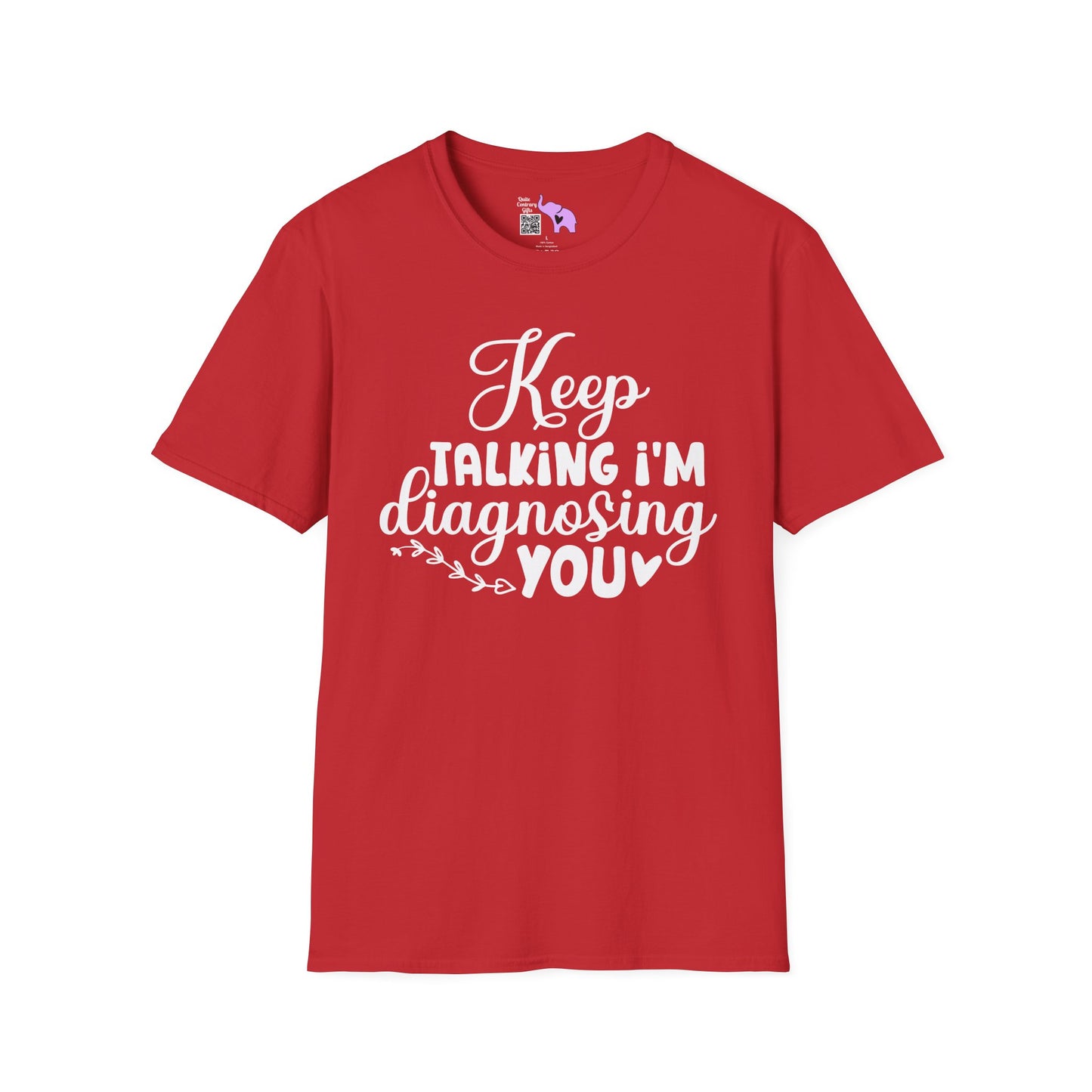 Keep Talking I'm Diagnosing You Adult T-shirt
