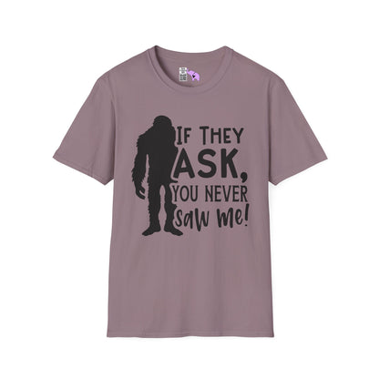 Bigfoot: If They Ask You Never Saw Me Adult T-shirt