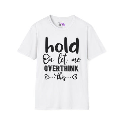 Hold On Let Me Overthink This T-shirt