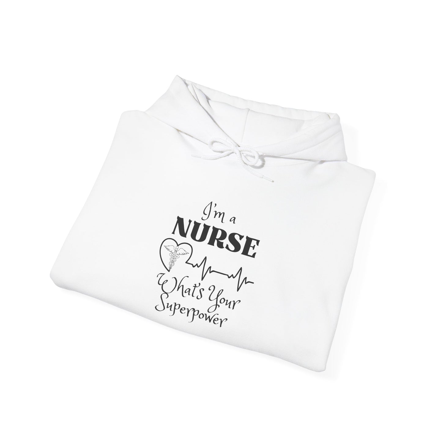I'm A Nurse What's Your Superpower? Heavy Blend™ Hooded Sweatshirt