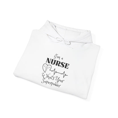 I'm A Nurse What's Your Superpower? Heavy Blend™ Hooded Sweatshirt