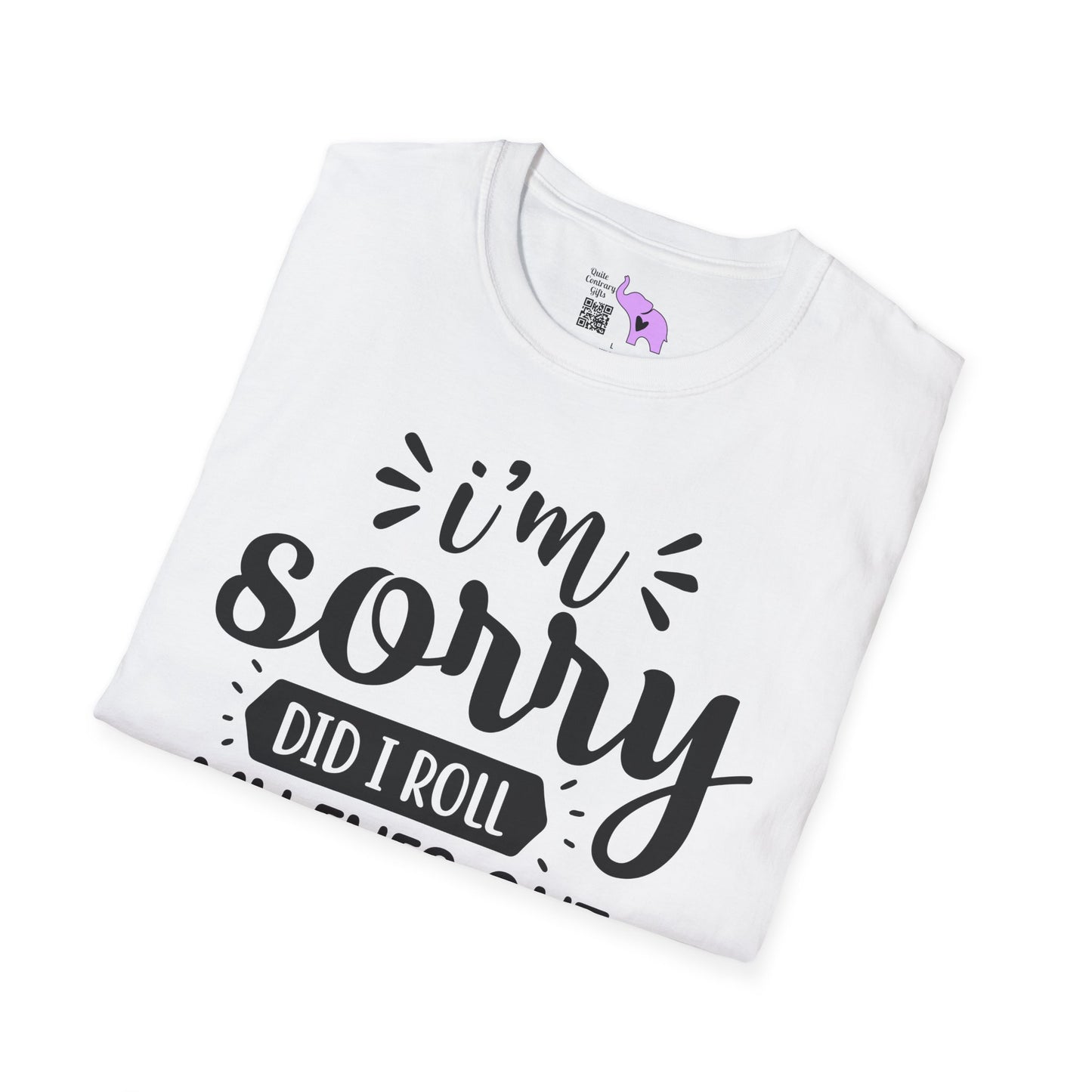 I'm Sorry Did I Roll My Eyes Out Loud Adult T-shirt