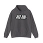 But Did You Die? Heavy Blend™ Hooded Sweatshirt