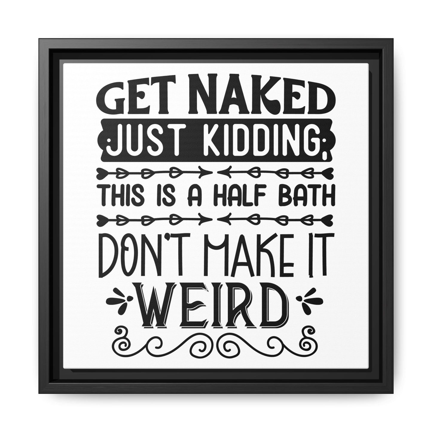 Get Naked Just Kidding This Is A Half Bath... Canvas Bathroom Art