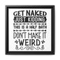 Get Naked Just Kidding This Is A Half Bath... Canvas Bathroom Art
