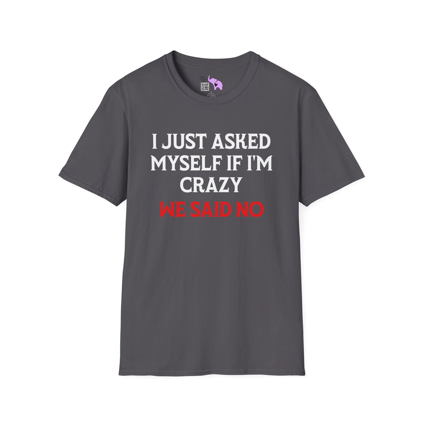 I Just Asked Myself If I'm Crazy We Said No Adult T-shirt