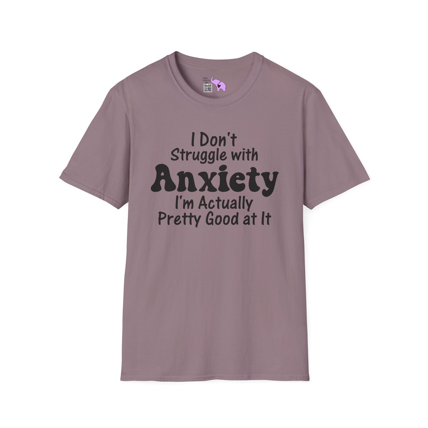 I Don't Struggle With Anxiety I'm Actually Pretty Good At It Adult T-shirt