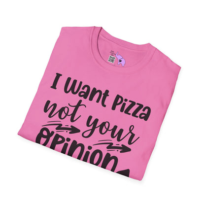 I Want Pizza Not Your Opinion Adult T-shirt