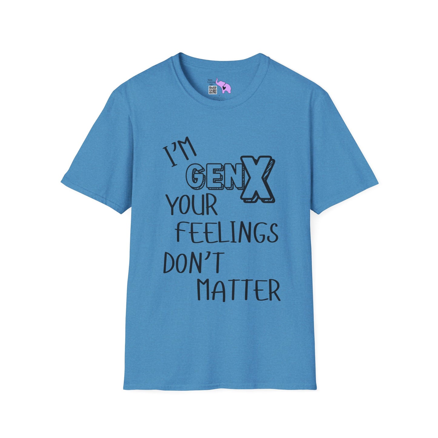 I'm GenX Your Feelings Don't Matter T-shirt