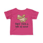 Dirt, Toys, & Lots of Noise Infant Soft T-Shirt