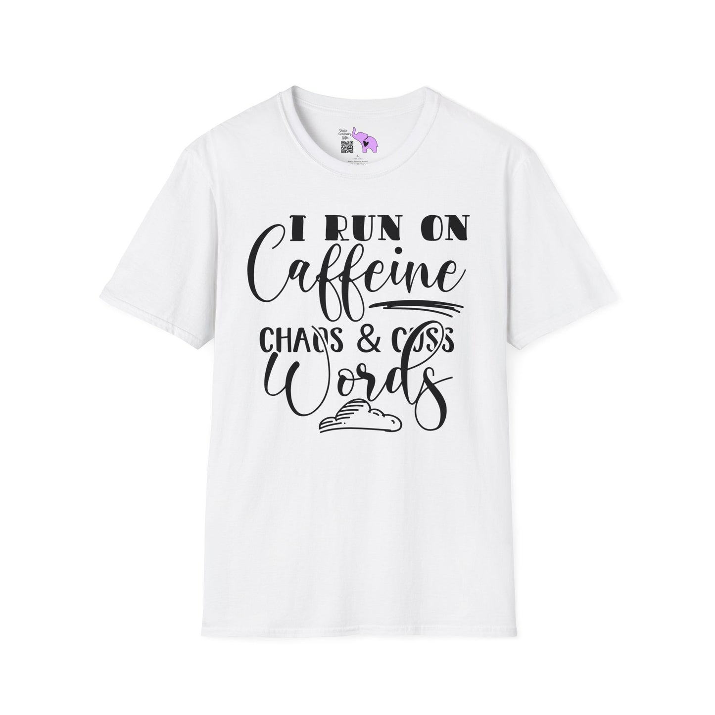 I Run On Caffeine Chaos and Cuss Words  T-shirt