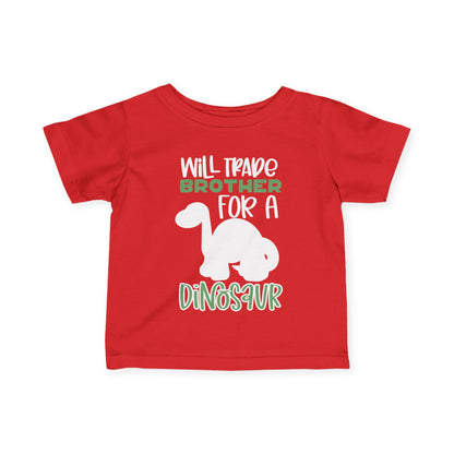 Will Trade Brother For A Dinosaur Infant T-Shirt