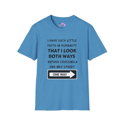 I Have Such Little Faith In Humanity That I Look Both Ways When... Adult T-shirt
